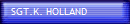 SGT.K. HOLLAND